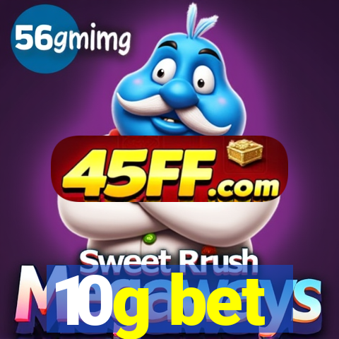 10g bet